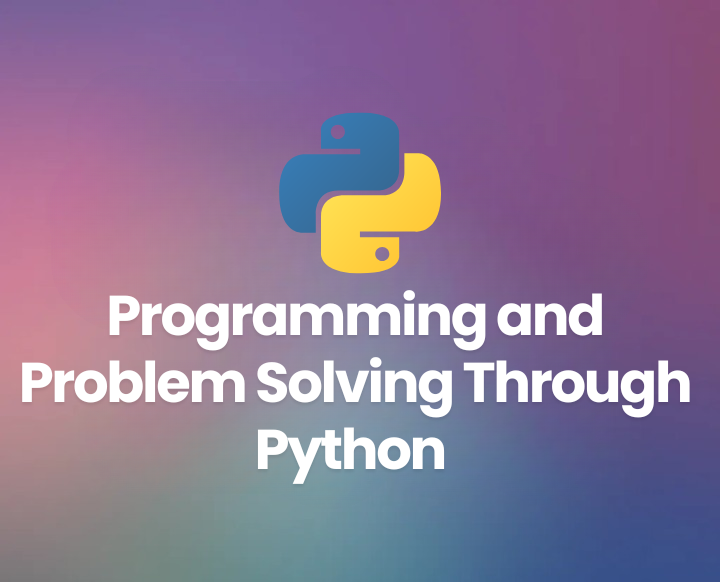 Programming & Problem Solving Through Python